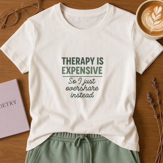 Therapy Is Expensive T-Shirt – Mental Health Humor Tee