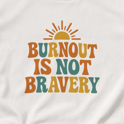 Burnout Is Not Bravery T-Shirt – Retro Mental Health Awareness Tee