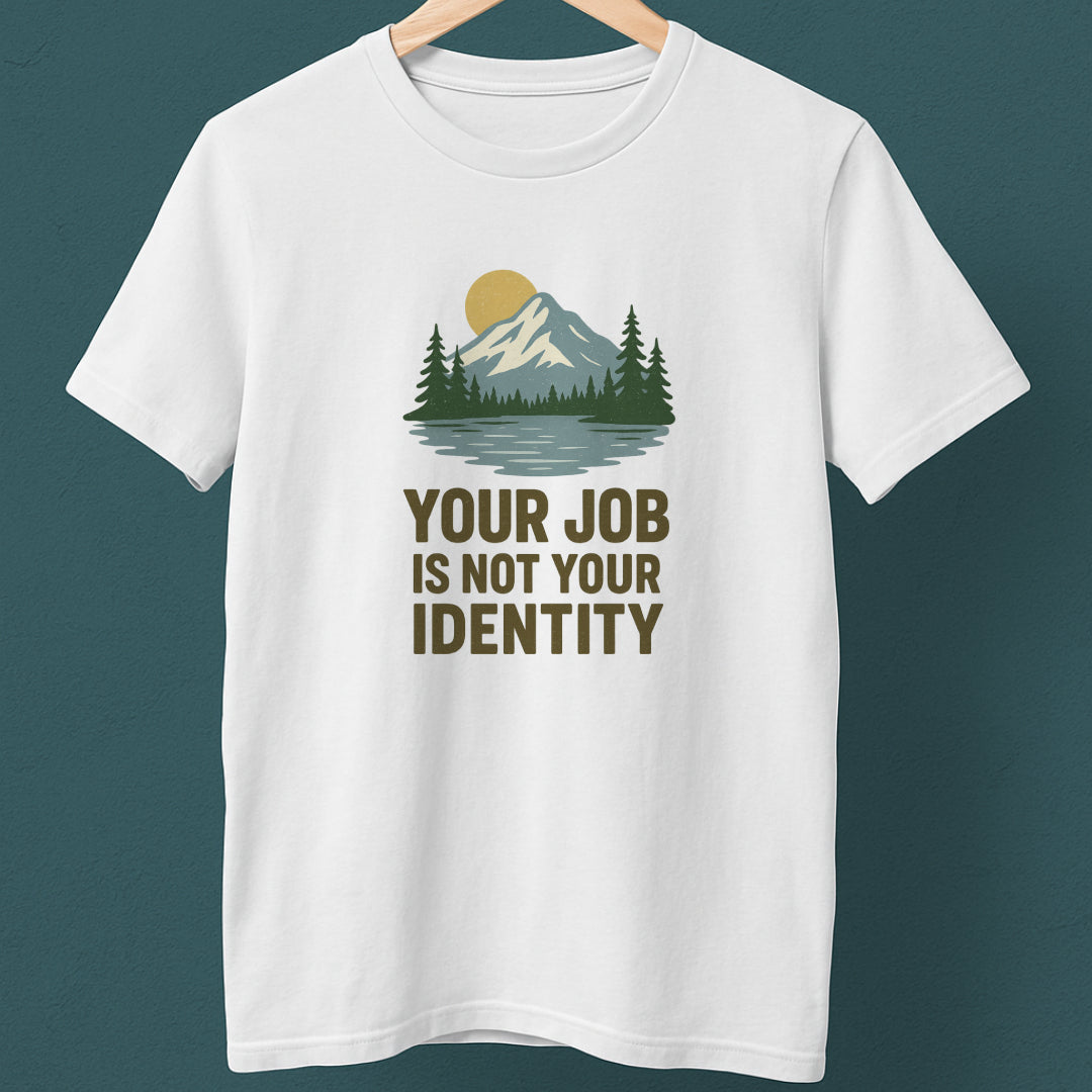 Your Job Is Not Your Identity T-Shirt – Anti-Hustle Tee
