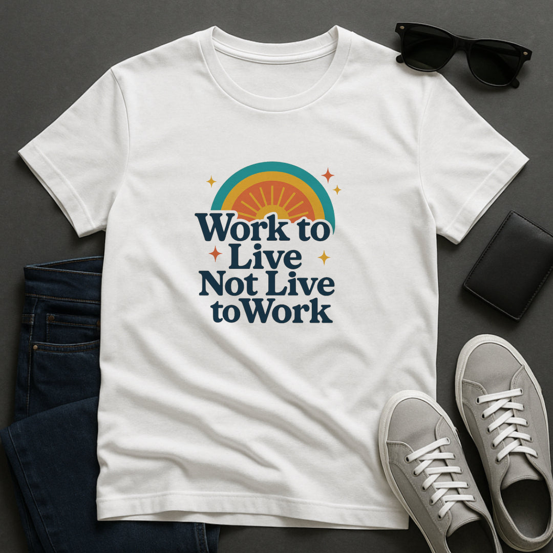Work to Live, Not Live to Work T-Shirt – Retro Balance & Self-Care