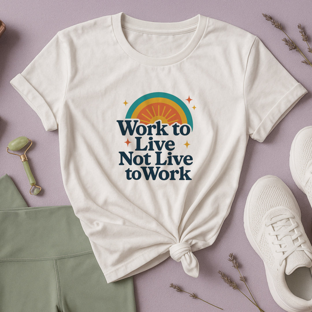 Work to Live, Not Live to Work T-Shirt – Retro Balance & Self-Care