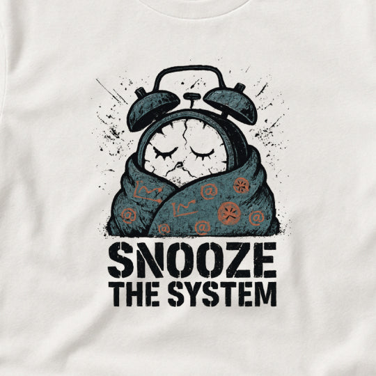 Snooze the System T-Shirt – Anti-Hustle Graphic Tee