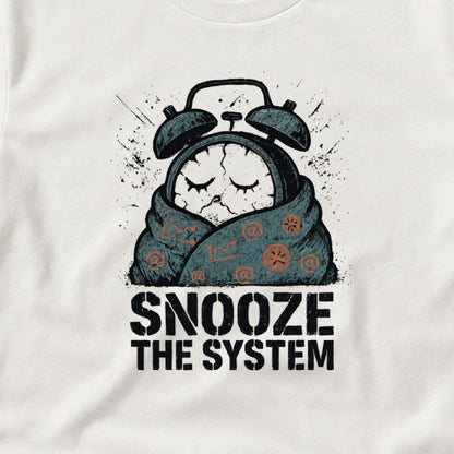 Snooze the System T-Shirt – Anti-Hustle Graphic Tee