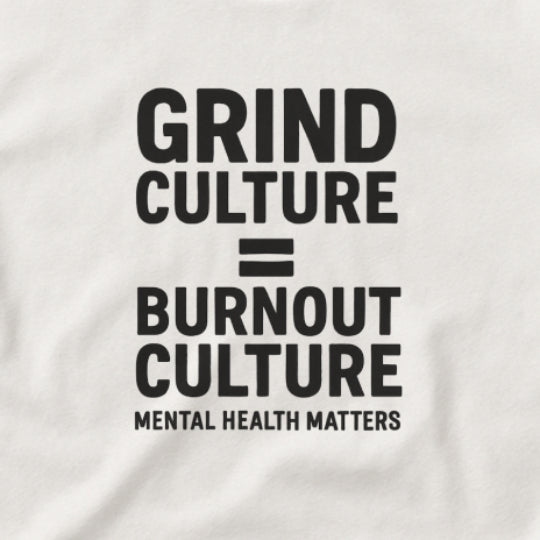 Grind Culture = Burnout Culture T-Shirt – Mental Health Matters Awareness  Tee