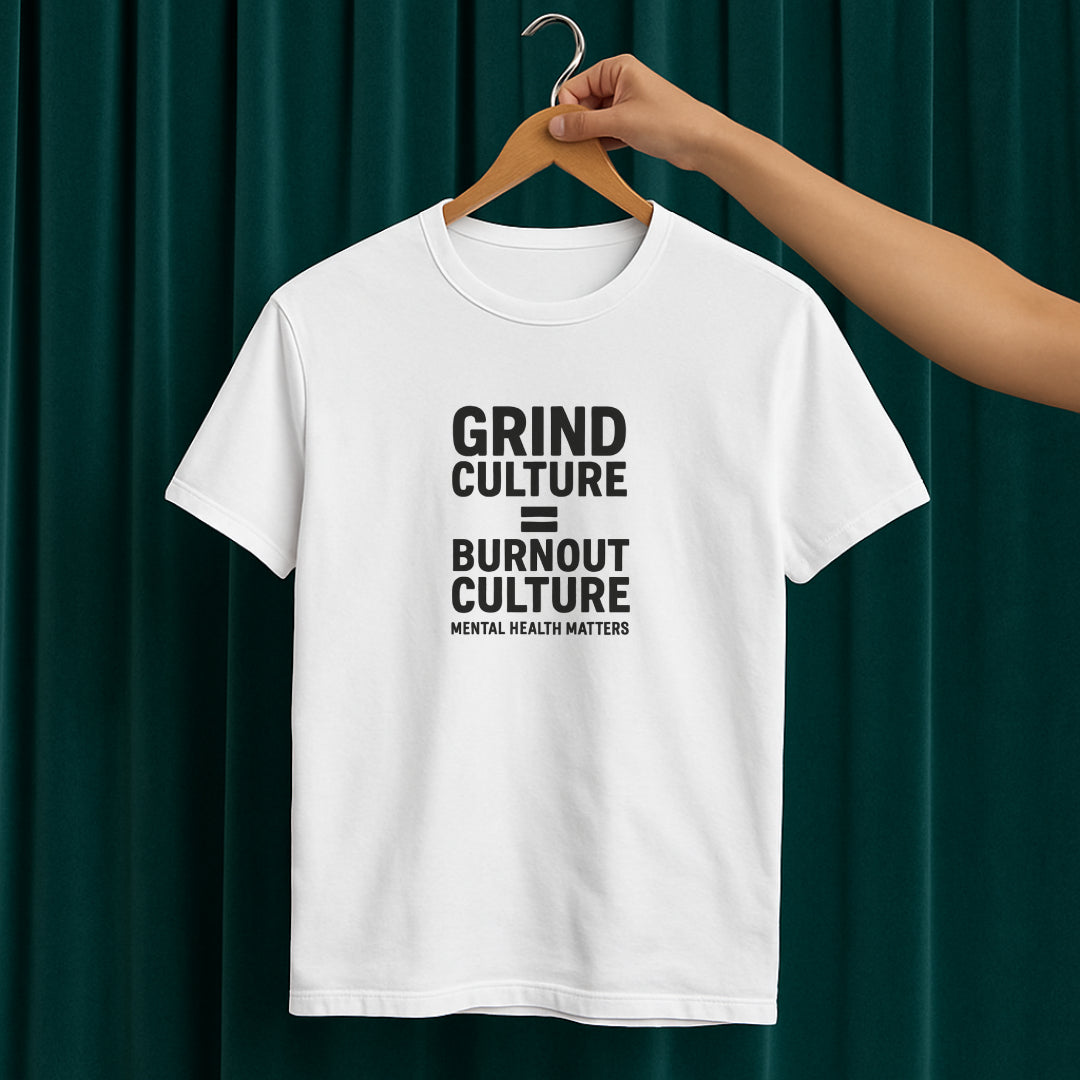 Grind Culture = Burnout Culture T-Shirt – Mental Health Matters Awareness  Tee