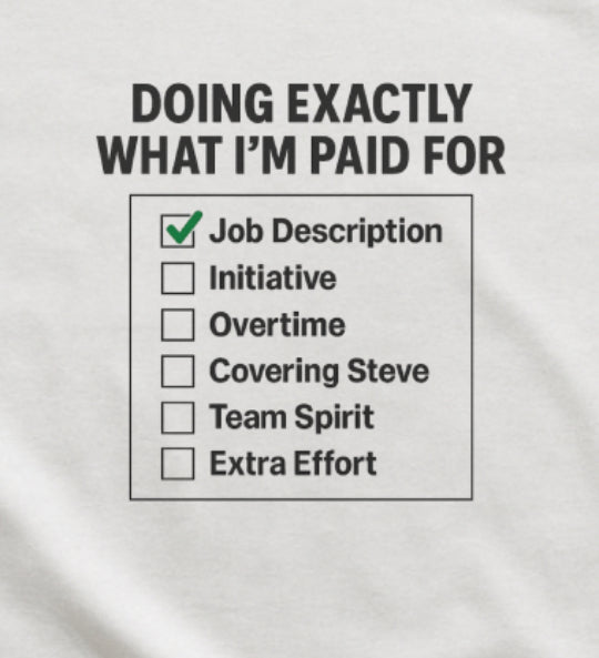 Doing Exactly What I’m Paid For T-Shirt – Office Humor Tee