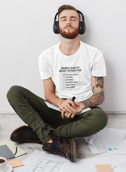 Doing Exactly What I’m Paid For T-Shirt – Office Humor Tee
