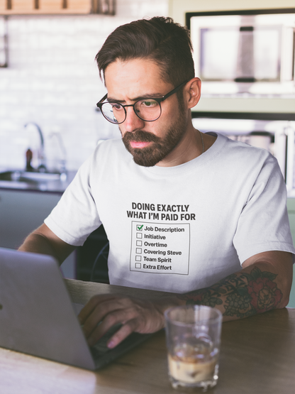 Doing Exactly What I’m Paid For T-Shirt – Office Humor Tee