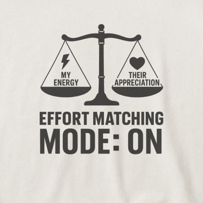 Effort Matching Mode: On T-Shirt – Mental Health Awareness Tee