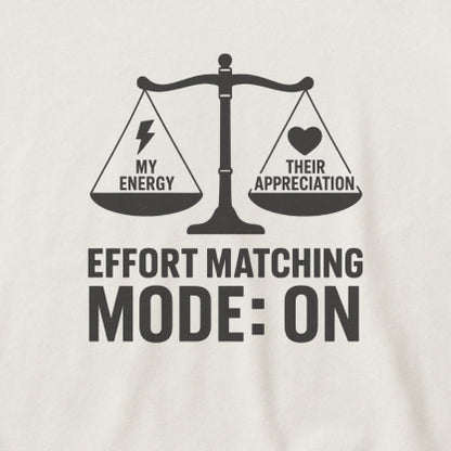 Effort Matching Mode: On T-Shirt – Mental Health Awareness Tee