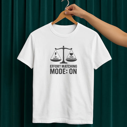 Effort Matching Mode: On T-Shirt – Mental Health Awareness Tee