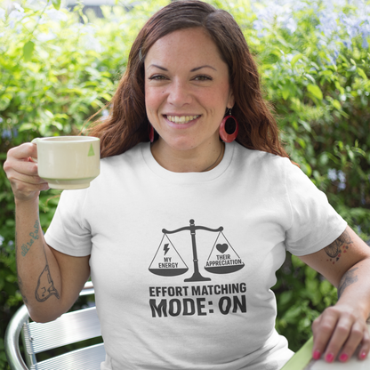 Effort Matching Mode: On T-Shirt – Mental Health Awareness Tee