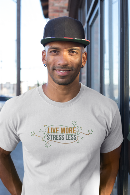 Live More, Stress Less T-Shirt – Positive Mental Health Tee