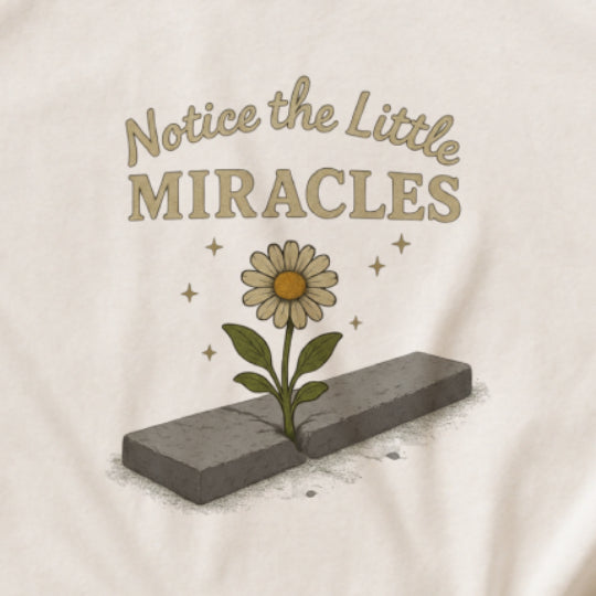 Notice the Little Miracles T-Shirt – Inspirational Mindfulness Tee