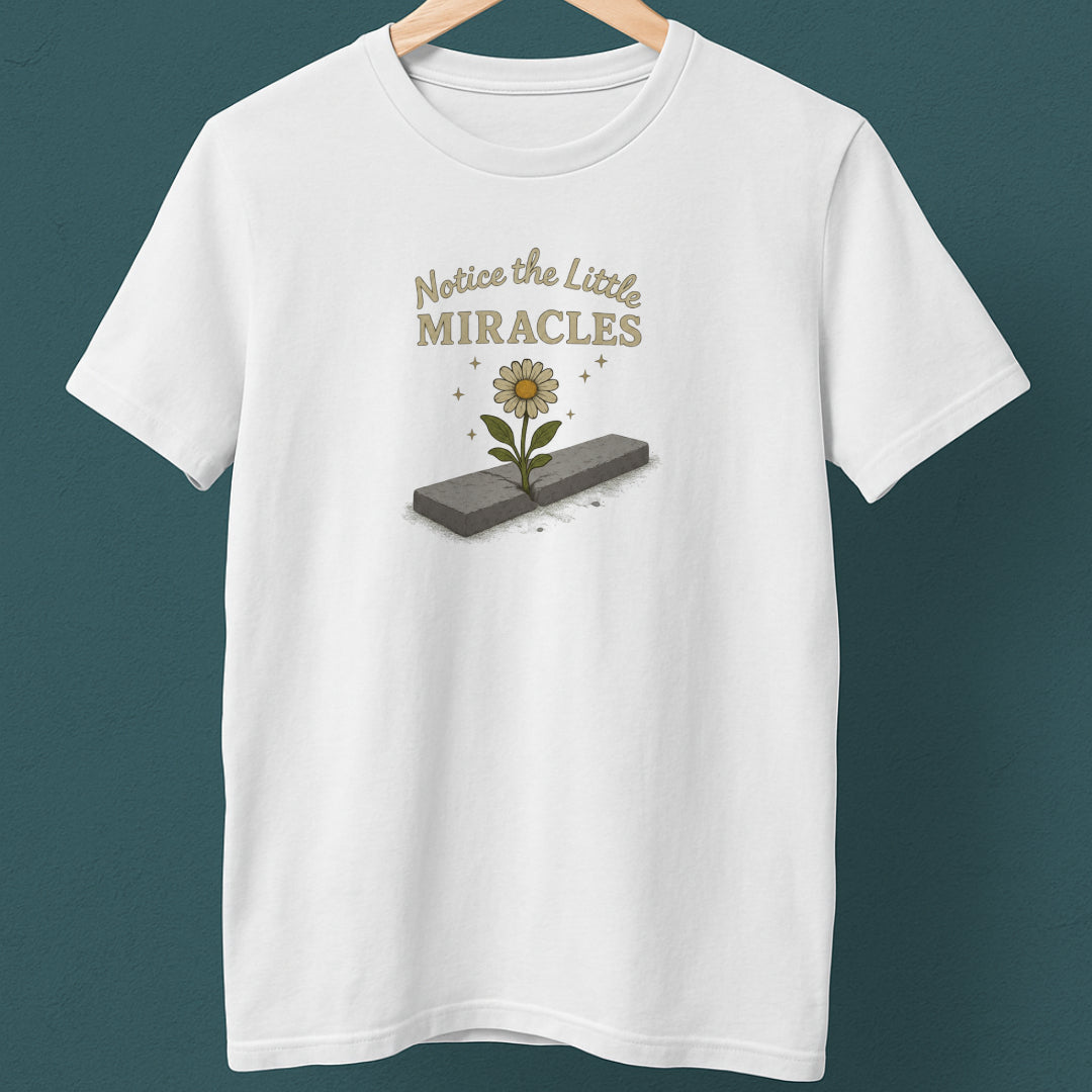 Notice the Little Miracles T-Shirt – Inspirational Mindfulness Tee