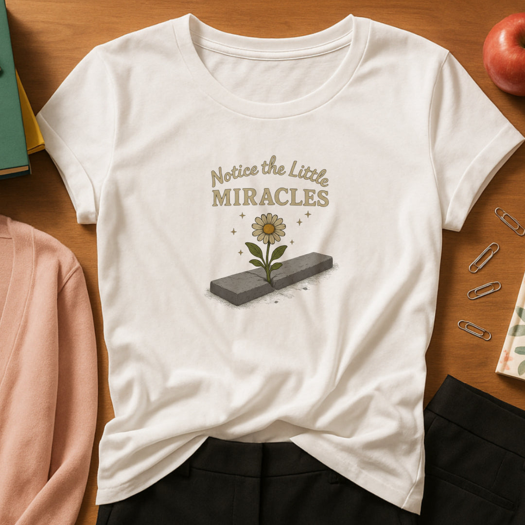 Notice the Little Miracles T-Shirt – Inspirational Mindfulness Tee