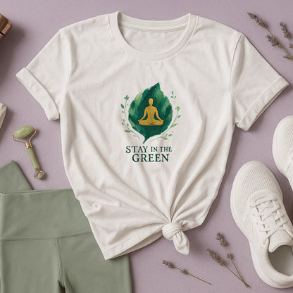 Stay in the Green T-Shirt – Meditation Tee