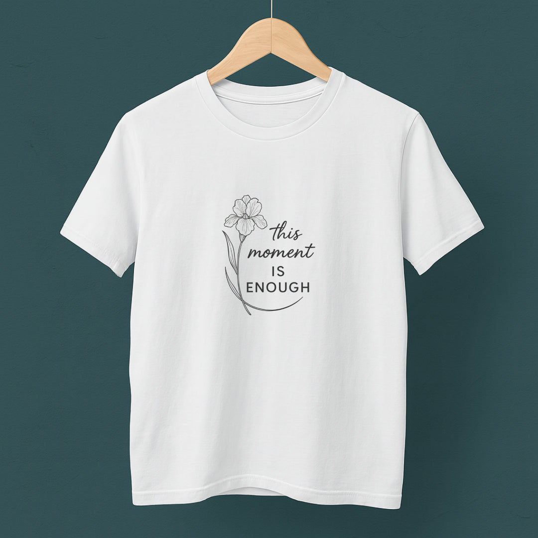 This Moment Is Enough T-Shirt – Mindfulness & Presence