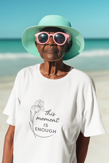 This Moment Is Enough T-Shirt – Mindfulness & Presence