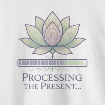 Processing the Present T-Shirt – Mindfulness & Balance Tee