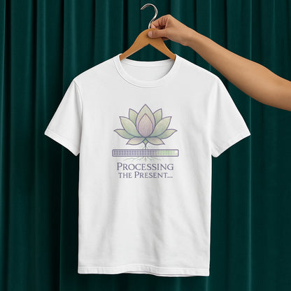 Processing the Present T-Shirt – Mindfulness & Balance Tee