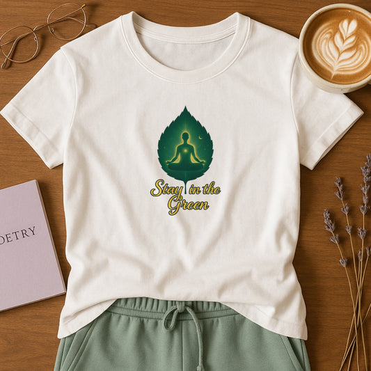 Stay in the Green T-Shirt – Mindful Meditation Tee