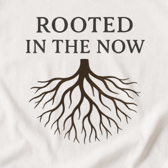 Rooted in the Now T-Shirt – Mindfulness & Grounding Tee