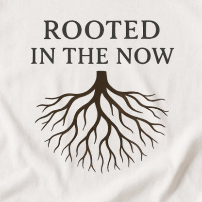 Rooted in the Now T-Shirt – Mindfulness & Grounding Tee