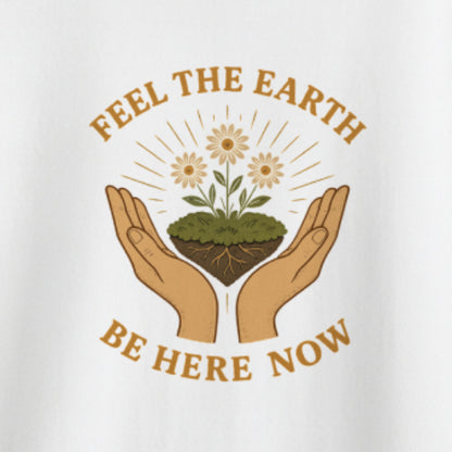 Feel the Earth T-Shirt – Mindfulness & Presence Tee