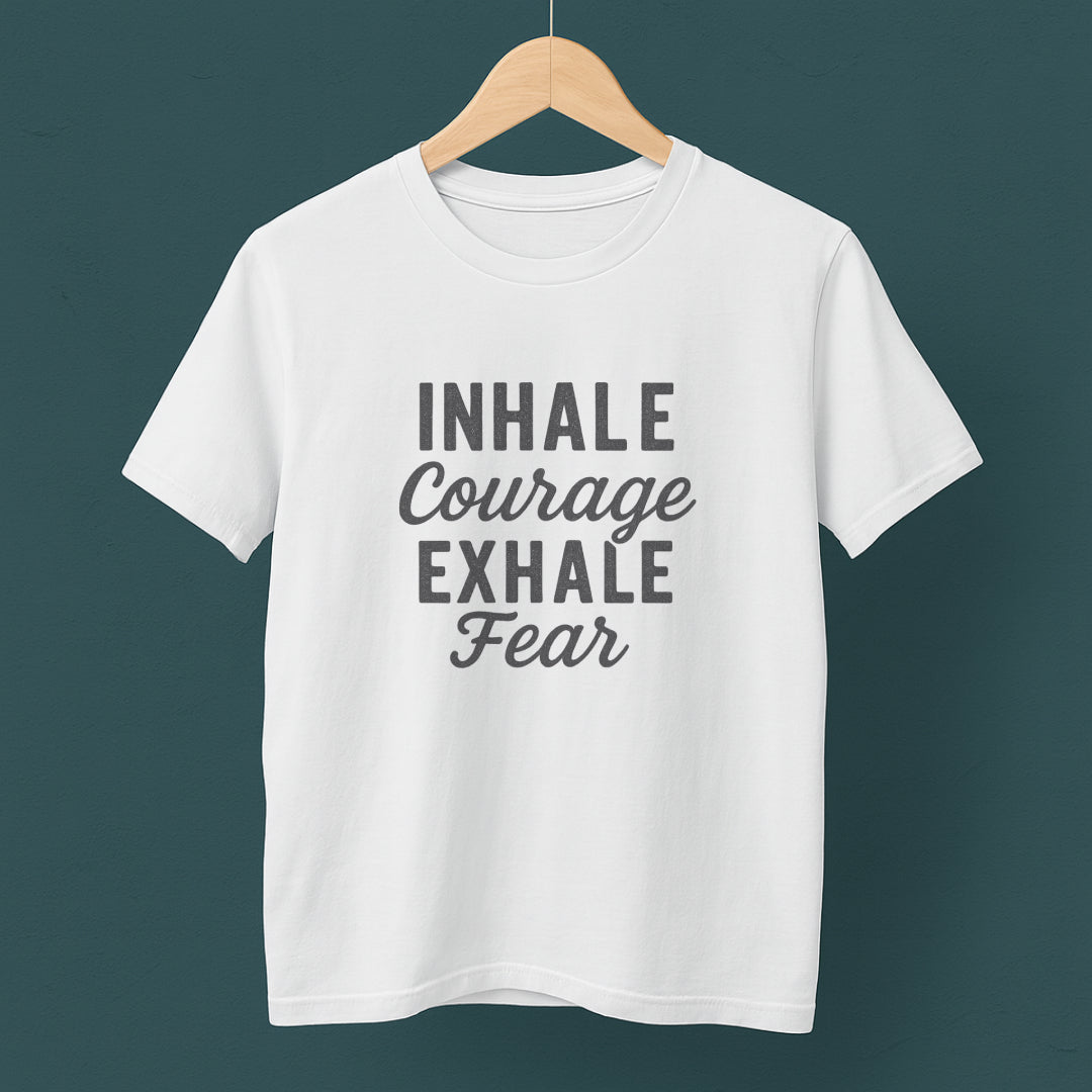 Inhale Courage, Exhale Fear T-Shirt – Mindful Affirmation Tee