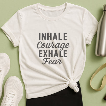 Inhale Courage, Exhale Fear T-Shirt – Mindful Affirmation Tee