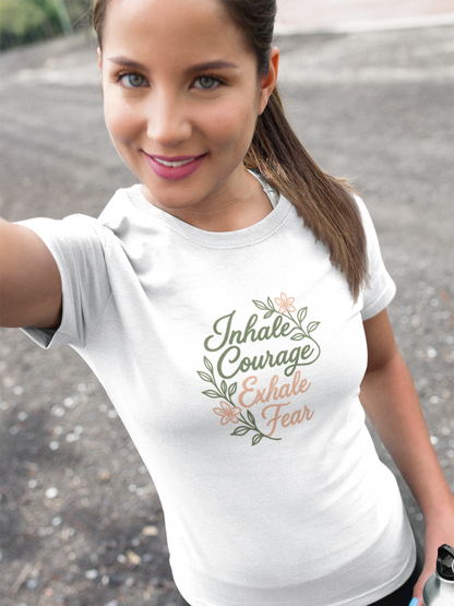 Inhale Courage, Exhale Fear T-Shirt – Floral Affirmation Tee