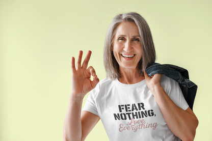 Fear Nothing, Love Everything T-Shirt – Motivational & Mindfulness Tee