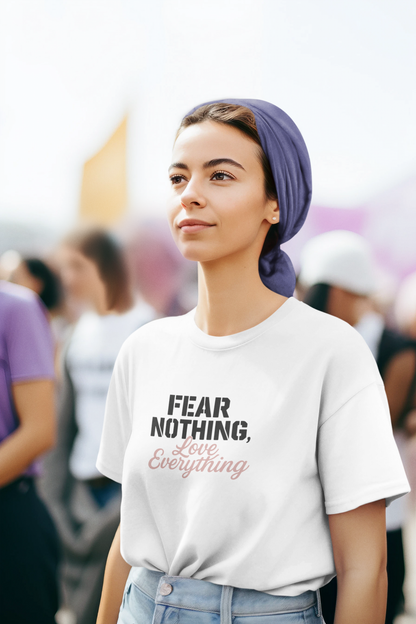 Fear Nothing, Love Everything T-Shirt – Motivational & Mindfulness Tee