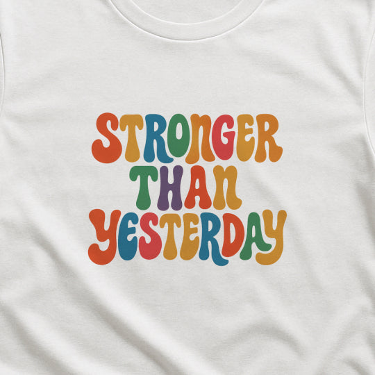 Stronger Than Yesterday T-Shirt – Retro Motivational Tee