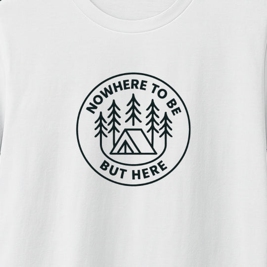 Nowhere to Be But Here T-Shirt – Nature Mindfulness Tee