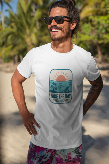 Take The Day T-Shirt – Mental Health Matters Beach Design
