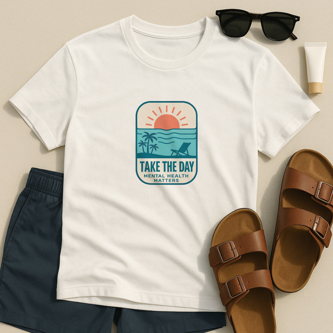 Take The Day T-Shirt – Mental Health Matters Beach Design