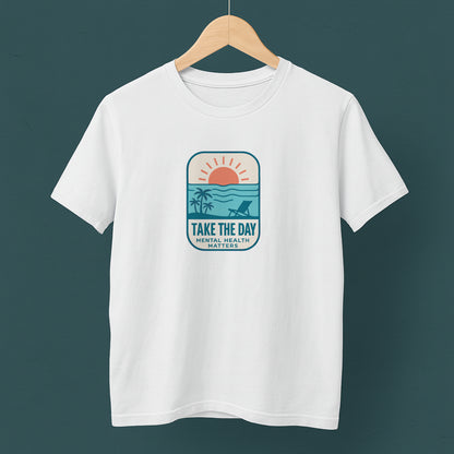 Take The Day T-Shirt – Mental Health Matters Beach Design