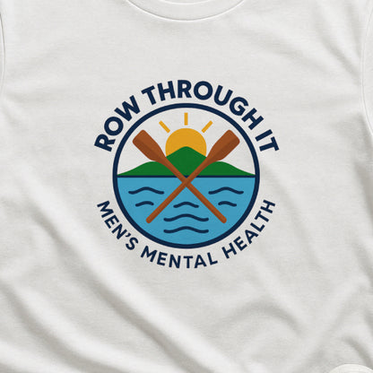 Row Through It T-Shirt – Men’s Mental Health Awareness Tee