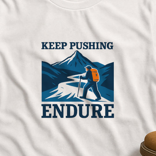 Keep Pushing Endure T-Shirt – Motivational Hiking Tee