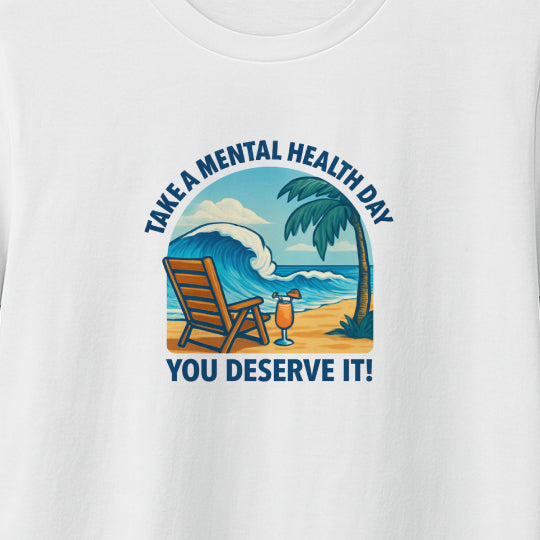 Take a Mental Health Day T-Shirt – Self-Care Reminder