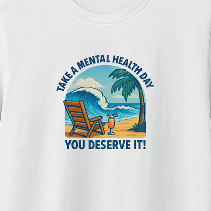 Take a Mental Health Day T-Shirt – Self-Care Reminder