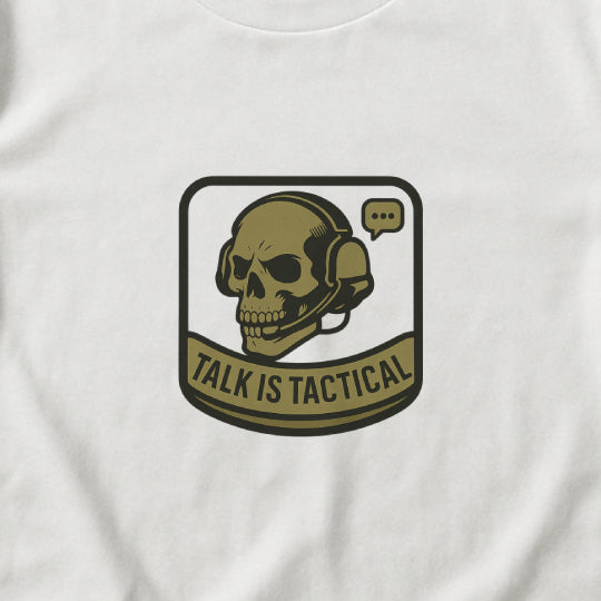 Talk Is Tactical T-Shirt – Military Communication & Resilience  Tee