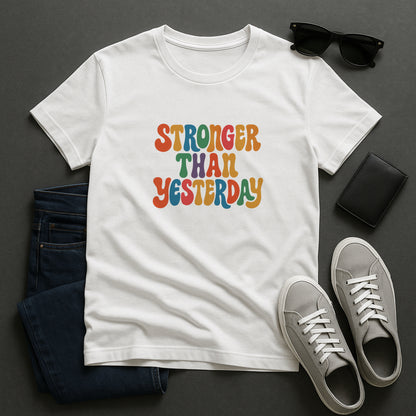 Stronger Than Yesterday T-Shirt – Retro Motivational Tee