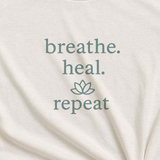 Breathe. Heal. Repeat. T-Shirt - Mindfulness & Affirmation Tee