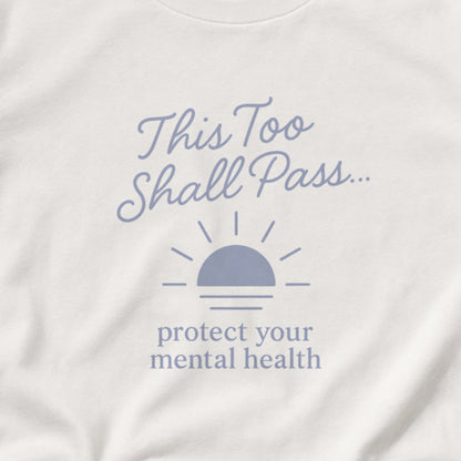 This Too Shall Pass T-Shirt - Protect Your Mental Health