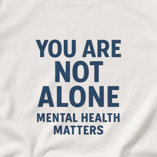 You Are Not Alone - Mental Health Matters Tee