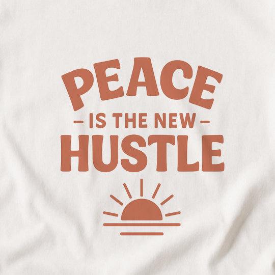 Peace Is The New Hustle T-Shirt - Mindful & Self-Care