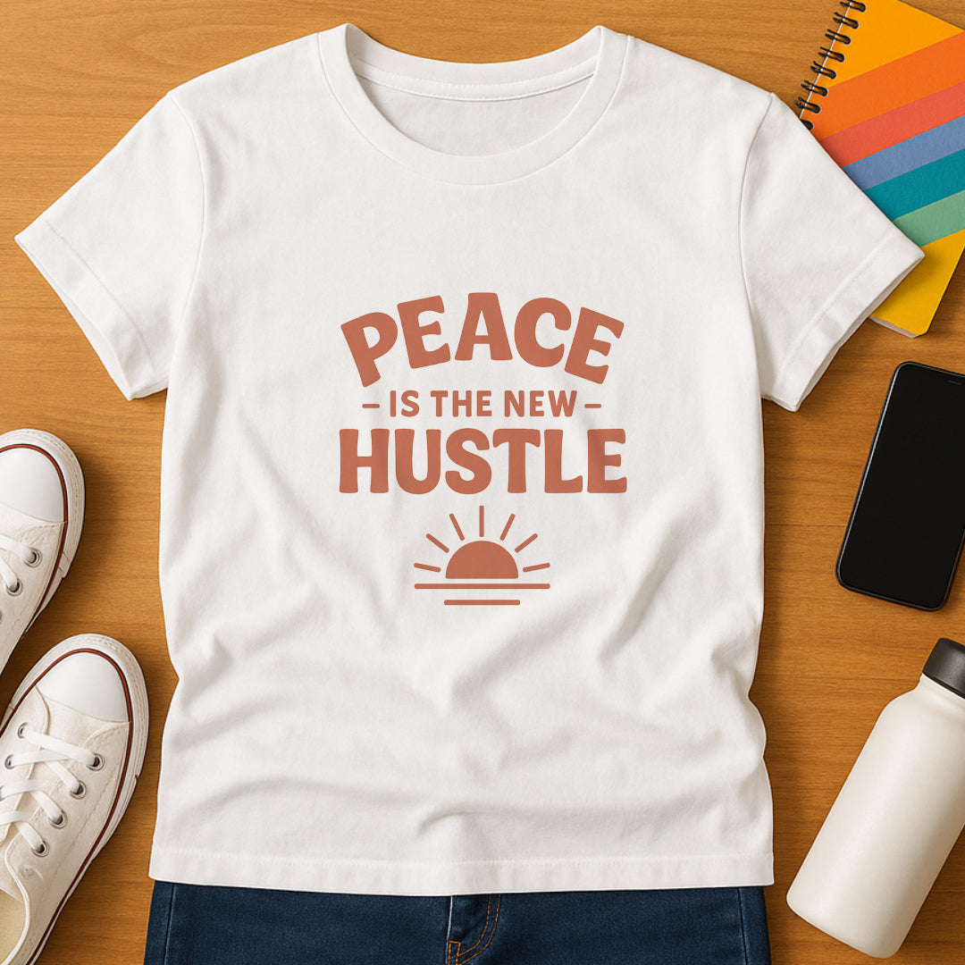 Peace Is The New Hustle T-Shirt - Mindful & Self-Care